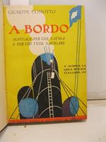 A bordo. Manuale per chi naviga e per chi vuol navigare