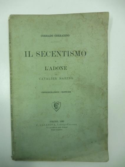 Il secentismo e l'Adone del Cavalier Marino. Considerazioni critiche - Corrado Corradino - copertina