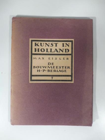 Kunst in Holland. De bouwmeester H.P. Berlage - Max Eisler - copertina