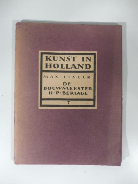 Kunst in Holland. De bouwmeester H.P. Berlage - Max Eisler - copertina