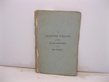 La quistione italiana. Lettera a Lord John Russell - Luigi Carlo Farini - copertina
