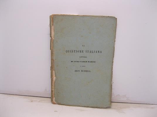La quistione italiana. Lettera a Lord John Russell - Luigi Carlo Farini - copertina