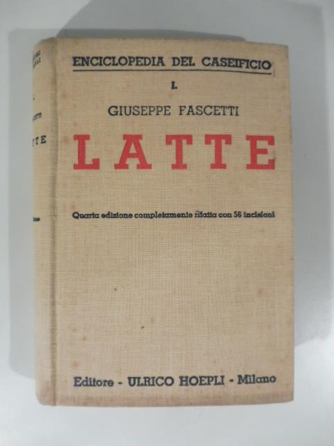 Latte. Quarta edizione completamente rifatta con 56 inciosioni - Giuseppe Fascetti - copertina