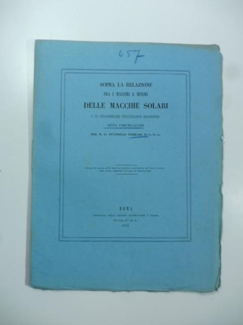 Sopra la relazione fra i massimi e minimi delle macchie solari e le straordinarie perturbazioni magnetiche. Sesta comunicazione - Stanislao Ferrari - copertina