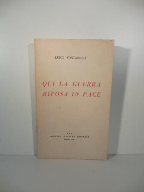 Qui la guerra riposa in pace - Luigi Fontanelli - copertina