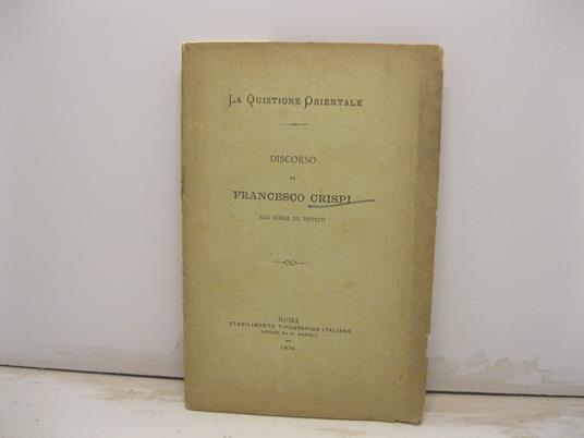 La quistione orientale. Discorso alla camera dei Deputati - Crispi Francesco - copertina