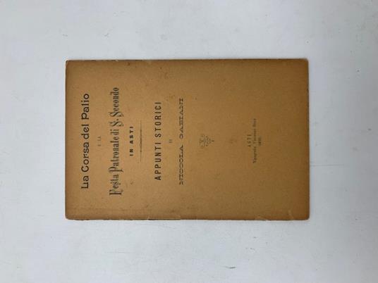 La corsa del Palio e la festa patronale di S. Secondo in Asti. Appunti storici - Niccola Gabiani - copertina