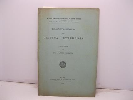 Del concetto scientifico della critica letteraria. Comunicazione - Alfredo Galletti - copertina