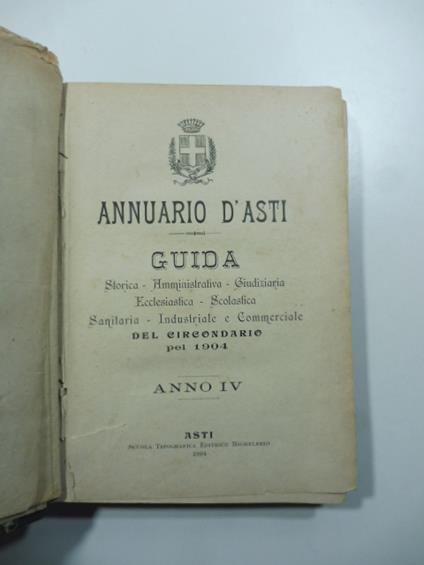 Annuario d'Asti. Guida storica-amministrativa-giudiziaria-ecclesiastica-scolastica... del circondario pel 1904 - Michele Gallo - copertina