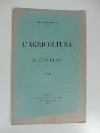 L' agricoltura e il governo - Alessandro Garelli - copertina