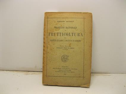 Trattato razionale di frutticoltura ossia frutteto di campo e frutteto di giardino. Nuova edizione interamente rifatta ed ampliata con 12 figure - Amedeo Genesy - copertina