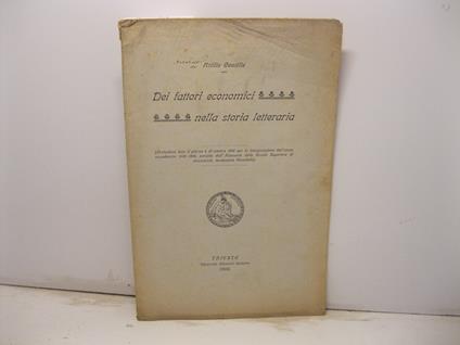 Dei fattori economici nella storia letteraria (prolusione letta il giorno 4 di ottobre 1908 per la inaugurazione dell'anno accademico 1908-1909 estratta dall'Annuario della Scuola Superiore di commercio...) - Attilio Gentile - copertina