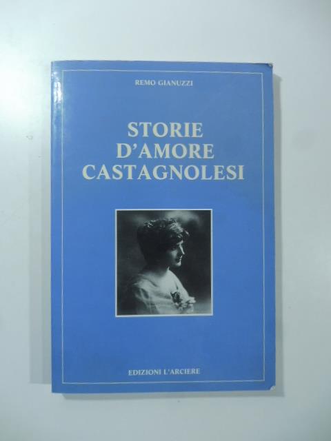 Storie d'amore castagnolesi. Seconda edizione - Remo Gianuzzi - copertina