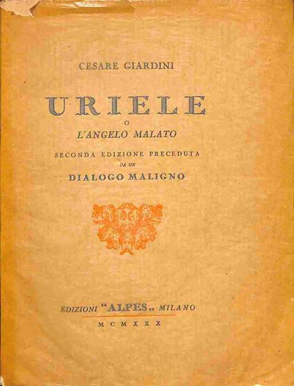 Uriele o l'angelo malato. Seconda edizione preceduta da un dialogo maligno - Cesare Giardini - copertina