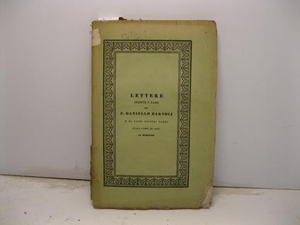 Lettere inedite e rare del P. Daniello Bartoli raccolte e pubblicate per la prima volta insieme ad altre di celebri Gesuiti al medesimo - Ottavio Gigli - copertina