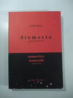 Diomorto (1949-1979). Apoesi della 'Morte di Dio' Uomovivo/Uomosolo (1980-1992). Apoesi dell'Umanesimo ateo Missa est (Versi militanti dal '68 agli anni 80)