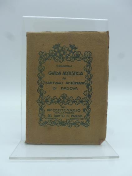 Guida artistica ai santuari antoniani di Padova con 204 illustrazioni - G. Grignola - copertina