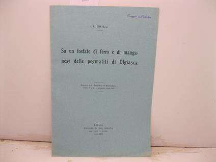 Su un fosfato di ferro e di manganese nelle pegmatiti di Olgiasca. Estratto dal 'Periodico di mineralogia'. Anno VI n. 1 gennaio 1935 - E. Grill - copertina
