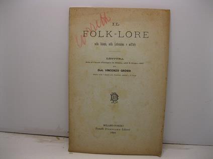 Il folk-lore nella Scienza, nella Letteratura e nell'Arte. Lettura fatta al circolo filologico di Milano - Vincenzo Grossi - copertina