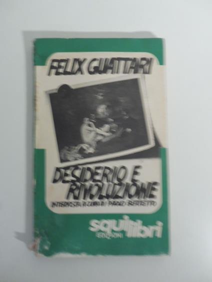 Desiderio e rivoluzione inervista a cura di Paolo Benedetto - Felix Guattari - copertina