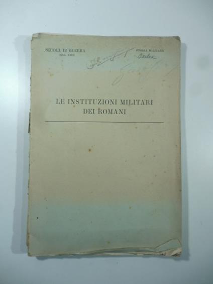 Scuola di guerra. Storia militare. Le instituzioni militari dei Romani - Domenico Guerrini - copertina