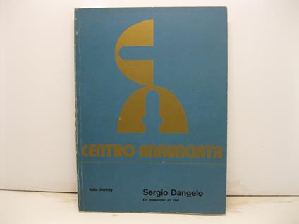 Sergio Dangelo. Un messager du ciel. Galleria Annunciata - Alain Jouffroy - copertina
