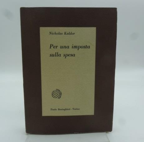 Per una imposta sulla spesa - Nicholas Kaldor - copertina