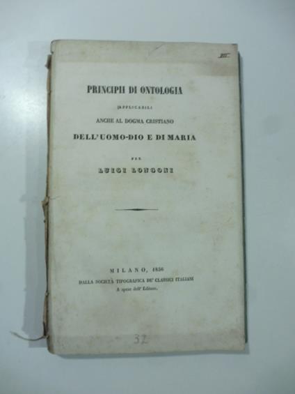 Principii di ontologia applicabili anche al dogma cristiano dell'uomo-Dio e di Maria - Luigi Longoni - copertina