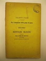 Per l'abolizione della pena di morte. Discorsi del deputato Mancini, pronunziati nella Camera dei deputati nelle tornate del 24 e 25 febbraio e 13 marzo 1865 Parlamento italiano