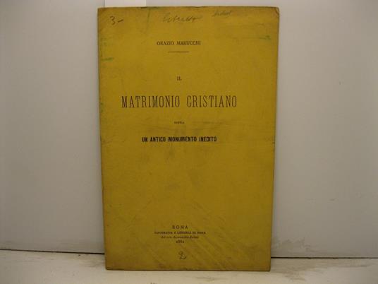 Il matrimonio cristiano sopra un antico monumento inedito - Orazio Marucchi - copertina