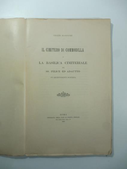Il cimitero di Comodilla e la basilica cimiteriale dei SS. Felice ed Adautto ivi recentemente scoperta - Orazio Marucchi - copertina