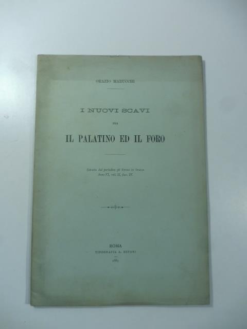 I nuovi scavi fra il Palatino e il Foro - Orazio Marucchi - copertina