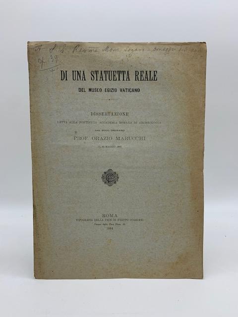 Di una statuetta reale del Museo Egizio Vaticano. Dissertazione letta alla Pontificia Accademia Romana di archeologia - Orazio Marucchi - copertina