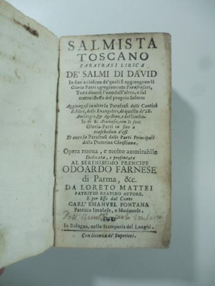 Salmista toscano. Parafrasi lirica de' Salmi di David in fine a ciascun de quali si aggiungono li Gloria patri... aggiungesi in oltre la parafrasi delli Cantici biblici.. - Loreto Mattei - copertina