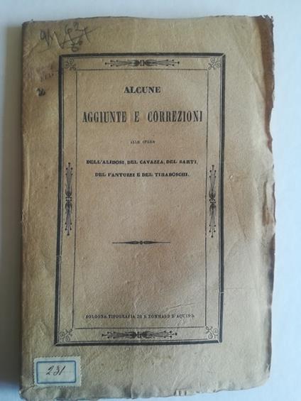Alcune aggiunte e correzioni alle opere dell'Alidosi, del Cavazza, del Sarti, del Fantuzzi e del Tiraboschi per quella parte soltanto che tratta de' Professori dell'Universita' di Bologna - Serafino Mazzetti - copertina