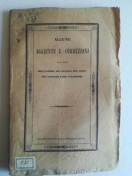 Alcune aggiunte e correzioni alle opere dell'Alidosi, del Cavazza, del Sarti, del Fantuzzi e del Tiraboschi per quella parte soltanto che tratta de' Professori dell'Universita' di Bologna - Serafino Mazzetti - copertina