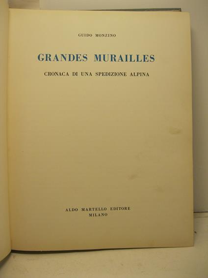 Grandes Murailles. Cronaca di una spedizione alpina - Guido Monzino - copertina