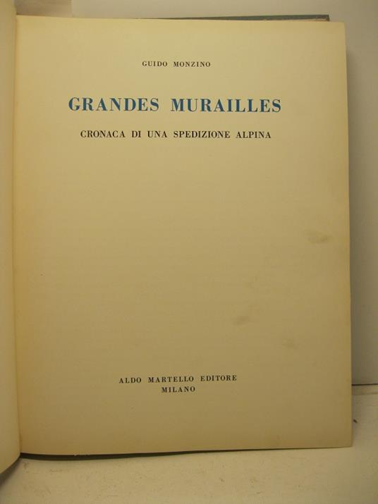 Grandes Murailles. Cronaca di una spedizione alpina - Guido Monzino - copertina
