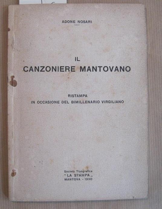 Il canzoniere mantovano. Ristampa in occasione del bimillenario virgiliano - Adone Nosari - copertina