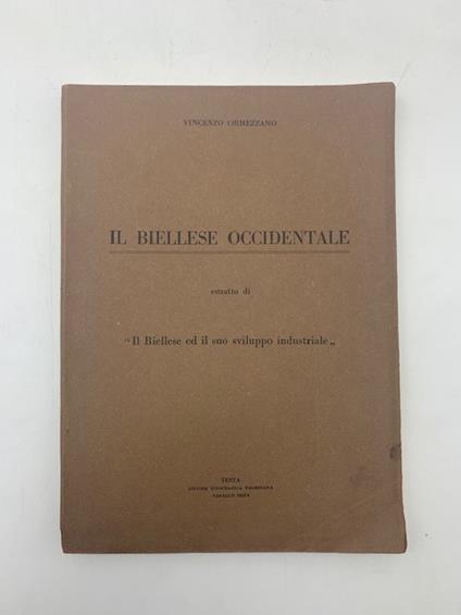 Il Biellese occidentale. Estratto di Il Biellese ed il suo sviluppo industriale - Vincenzo Ormezzano - copertina