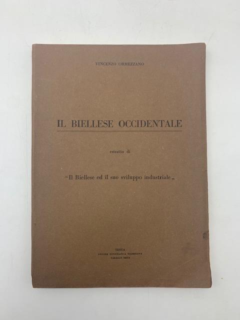 Il Biellese occidentale. Estratto di Il Biellese ed il suo sviluppo industriale - Vincenzo Ormezzano - copertina