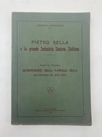Pietro Sella e la grande industria laniera italiana. Parte prima. Benemerenze della famiglia Sella nell'industria ed altri campi
