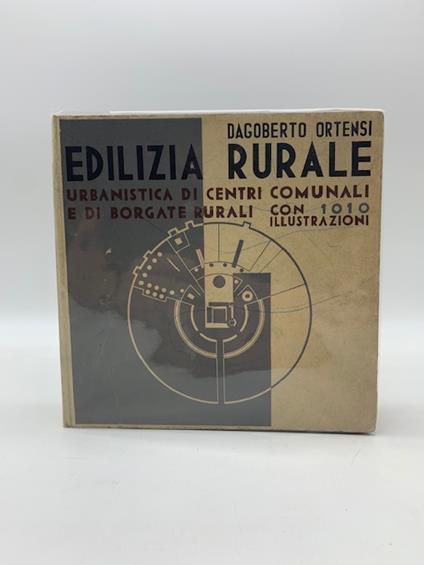 Edilizia rurale. Urbanistica di centri comunali e di borgate rurali - Dagoberto Ortensi - copertina