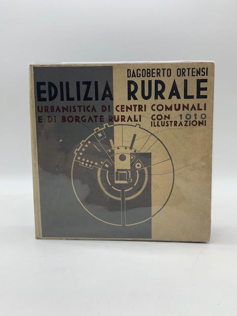 Edilizia rurale. Urbanistica di centri comunali e di borgate rurali - Dagoberto Ortensi - copertina