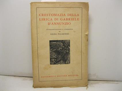 Crestomazia della lirica di Gabriele D'Annunzio. Interpretazione e commento di Enzo Palmieri - Enzo Palmieri - copertina