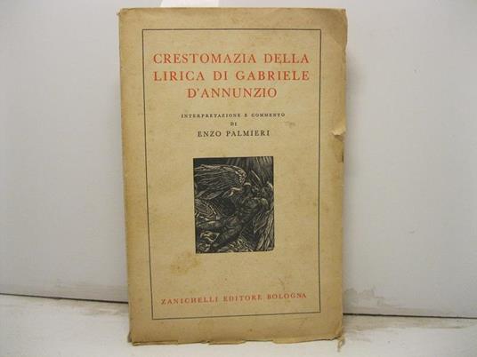 Crestomazia della lirica di Gabriele D'Annunzio. Interpretazione e commento di Enzo Palmieri - Enzo Palmieri - copertina
