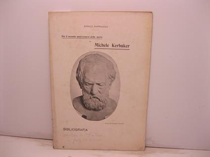 Per il secondo anniversario della morte di Michele Kerbaker. Bibliografia - Enrico Pappacena - copertina