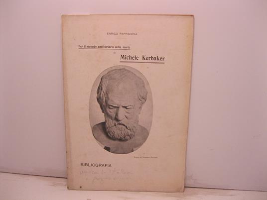 Per il secondo anniversario della morte di Michele Kerbaker. Bibliografia - Enrico Pappacena - copertina