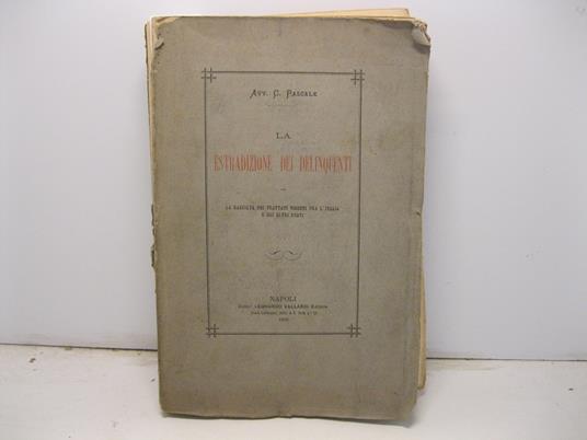 La estradizione dei delinquenti con la raccolta dei trattati vigenti tra l'Italia e gli altri stati - Carlo Pascale - copertina