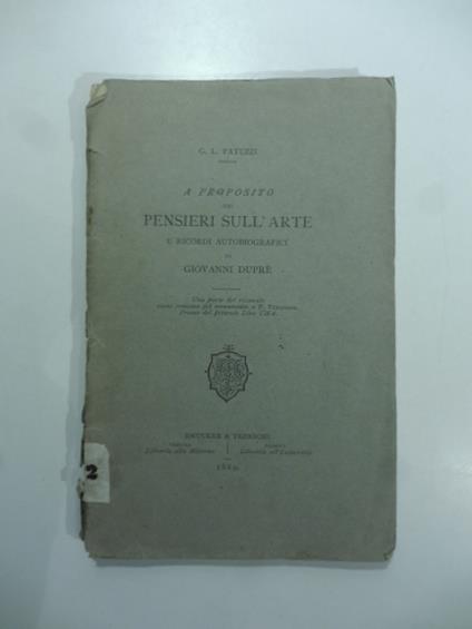 A proposito del pensieri sull'arte e ricordi autobiografici di Giovanni Dupre' - Gaetano Lionello Patuzzi - copertina